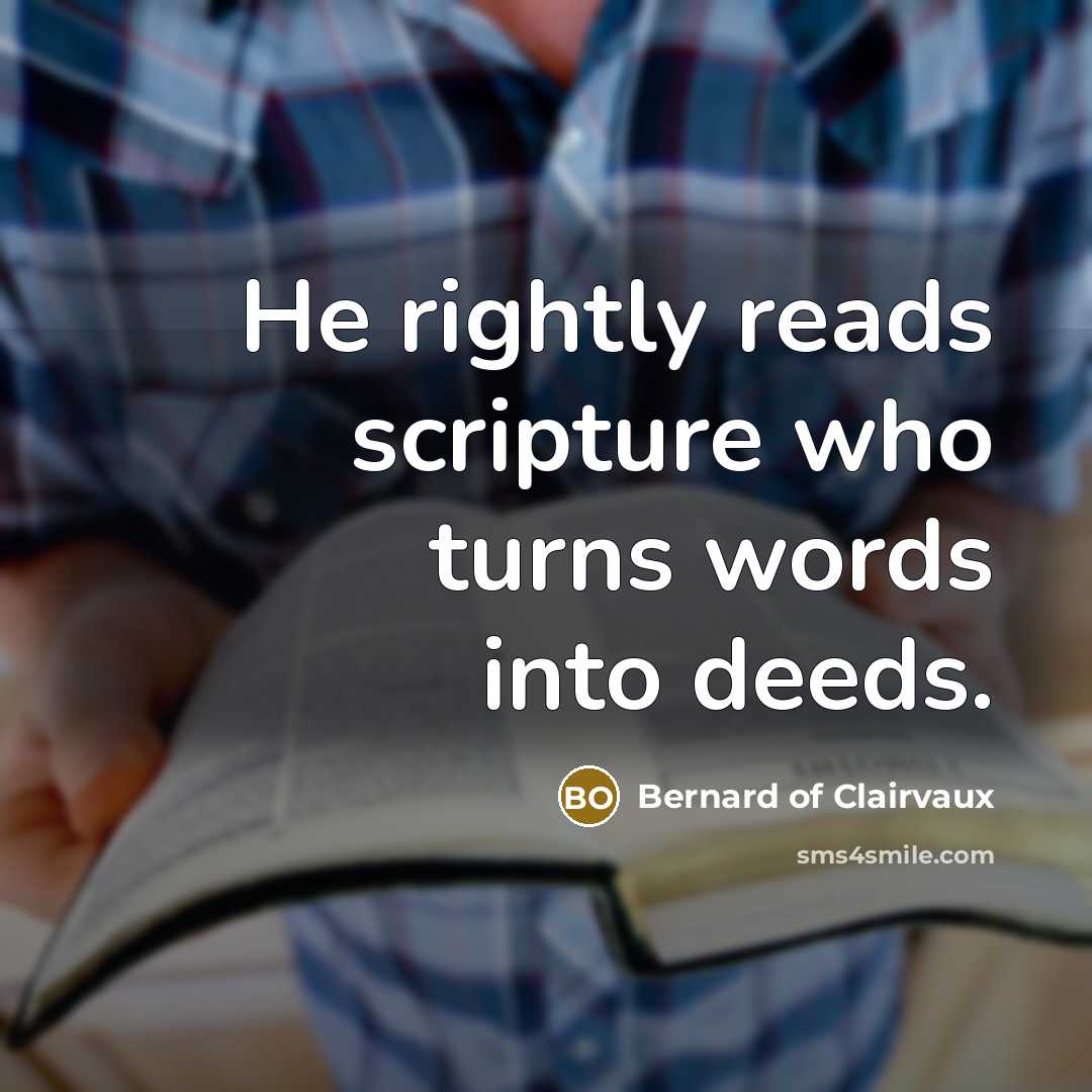 “He rightly reads scripture who turns words into deeds.…” quote by Bernard of Clairvaux