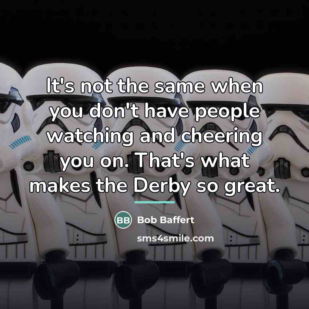 “It's not the same when you don't have people watching…” quote by Bob Baffert