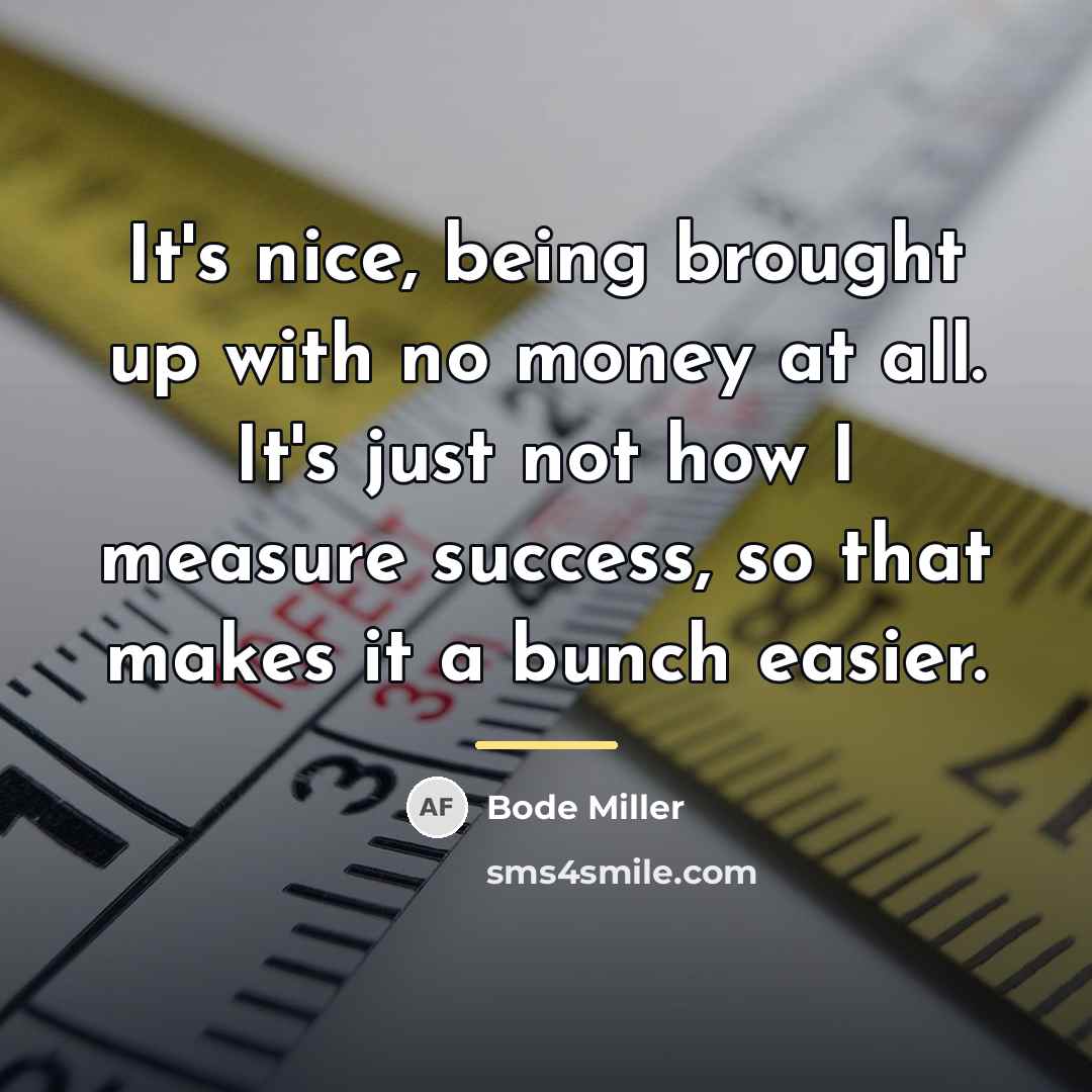 “It's nice, being brought up with no money at all.…” quote by Bode Miller