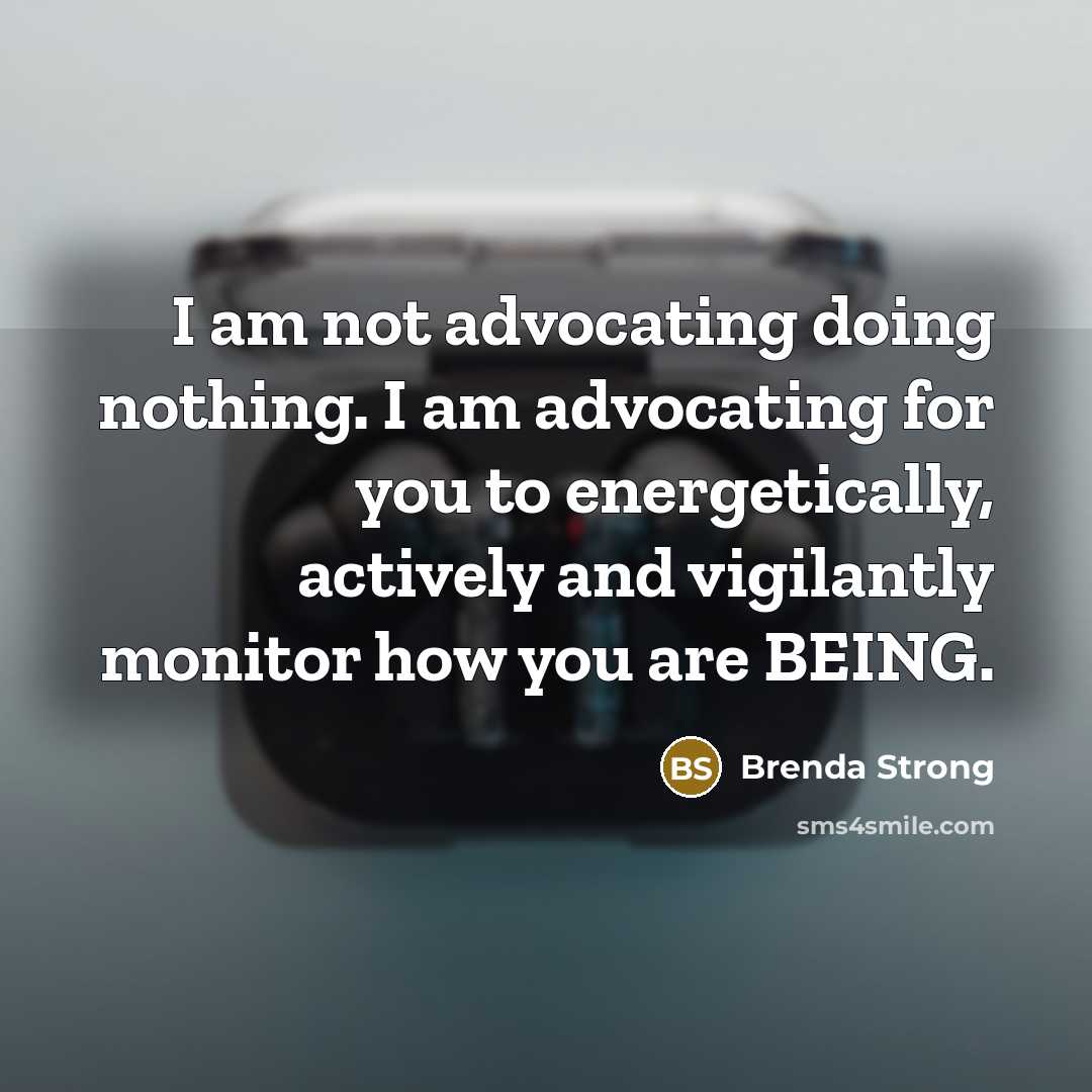 “I am not advocating doing nothing. I am advocating for…” quote by Brenda Strong