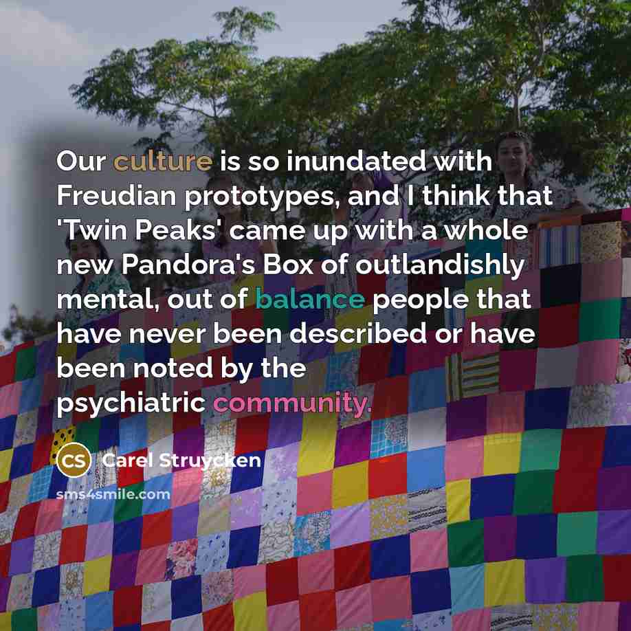 “Our culture is so inundated with Freudian prototypes, and I…” quote by Carel Struycken