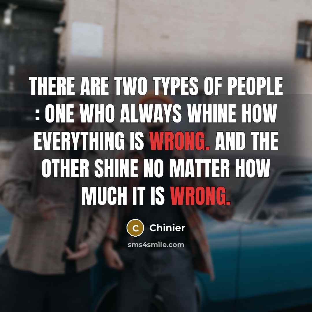 “There are two types of people : One who always…” quote by Chinier