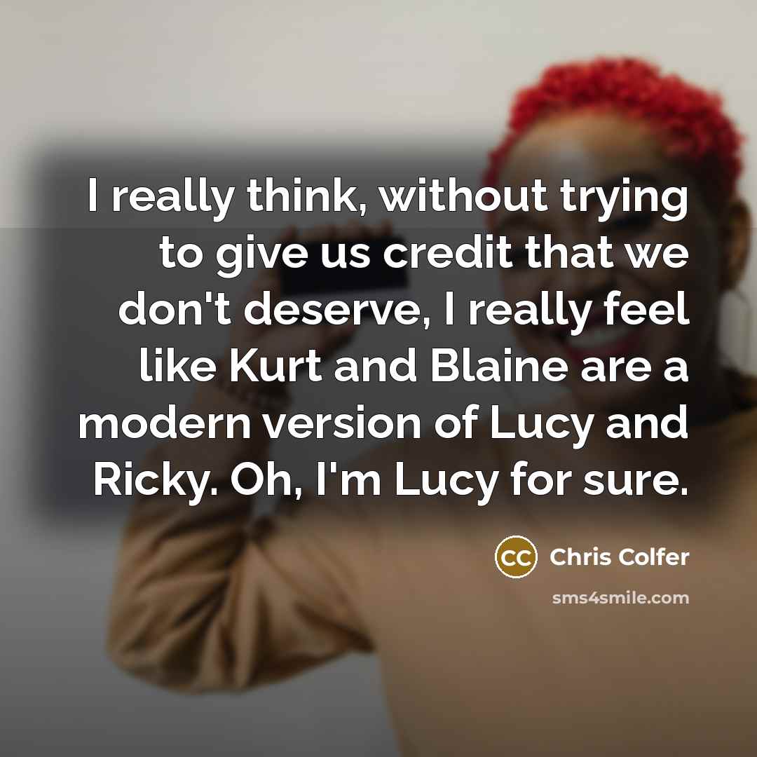 “I really think, without trying to give us credit that…” quote by Chris Colfer