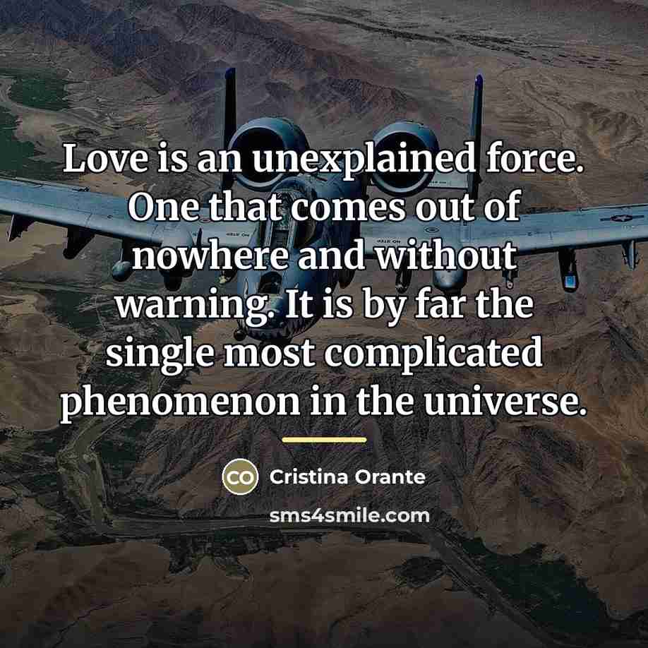 “Love is an unexplained force. One that comes out of…” quote by Cristina Orante