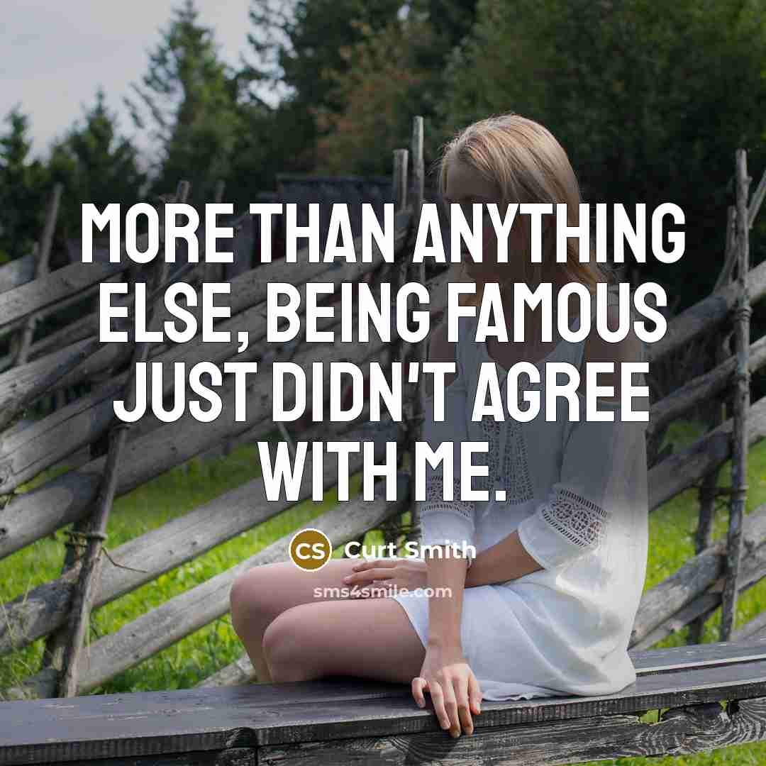 “More than anything else, being famous just didn't agree with me.” quote by Curt Smith