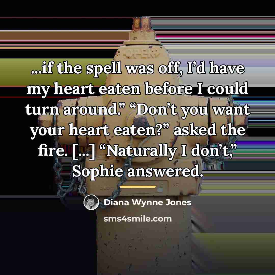 “...if the spell was off, I’d have my heart eaten…” quote by Diana Wynne Jones