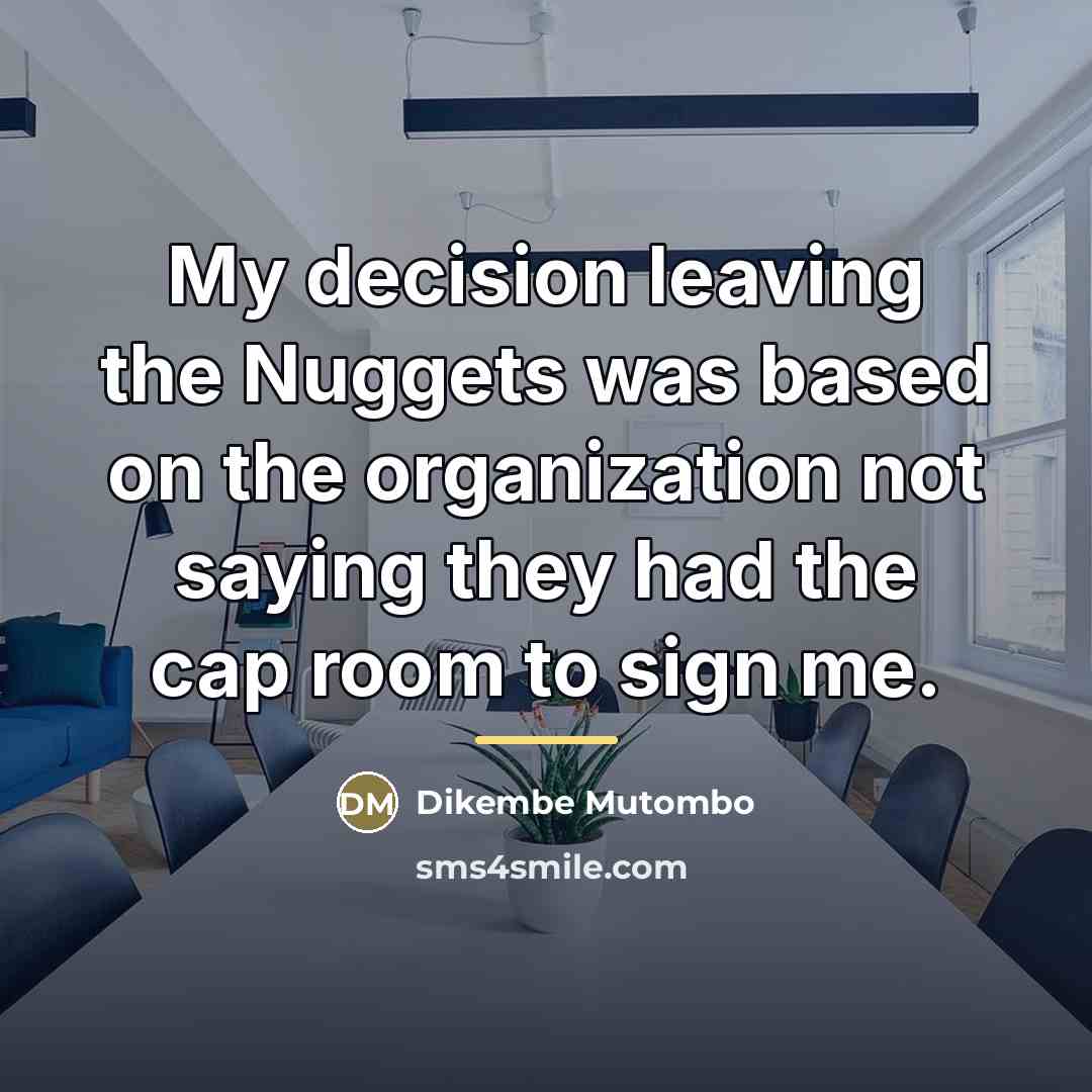 “My decision leaving the Nuggets was based on the organization…” quote by Dikembe Mutombo