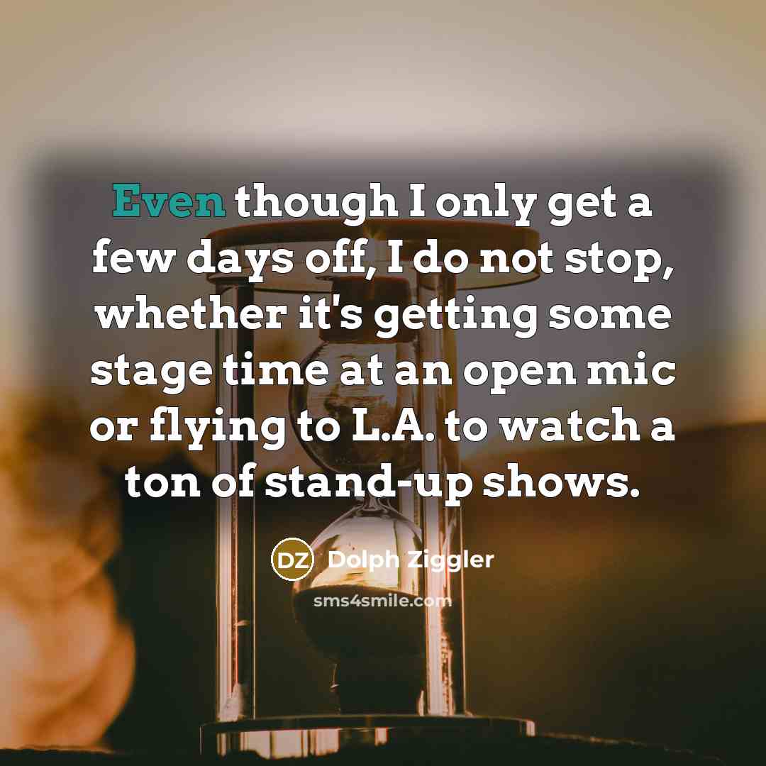 “Even though I only get a few days off, I…” quote by Dolph Ziggler