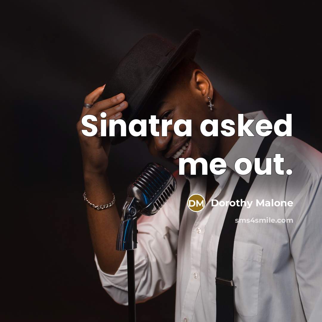 “Sinatra asked me out.…” quote by Dorothy Malone