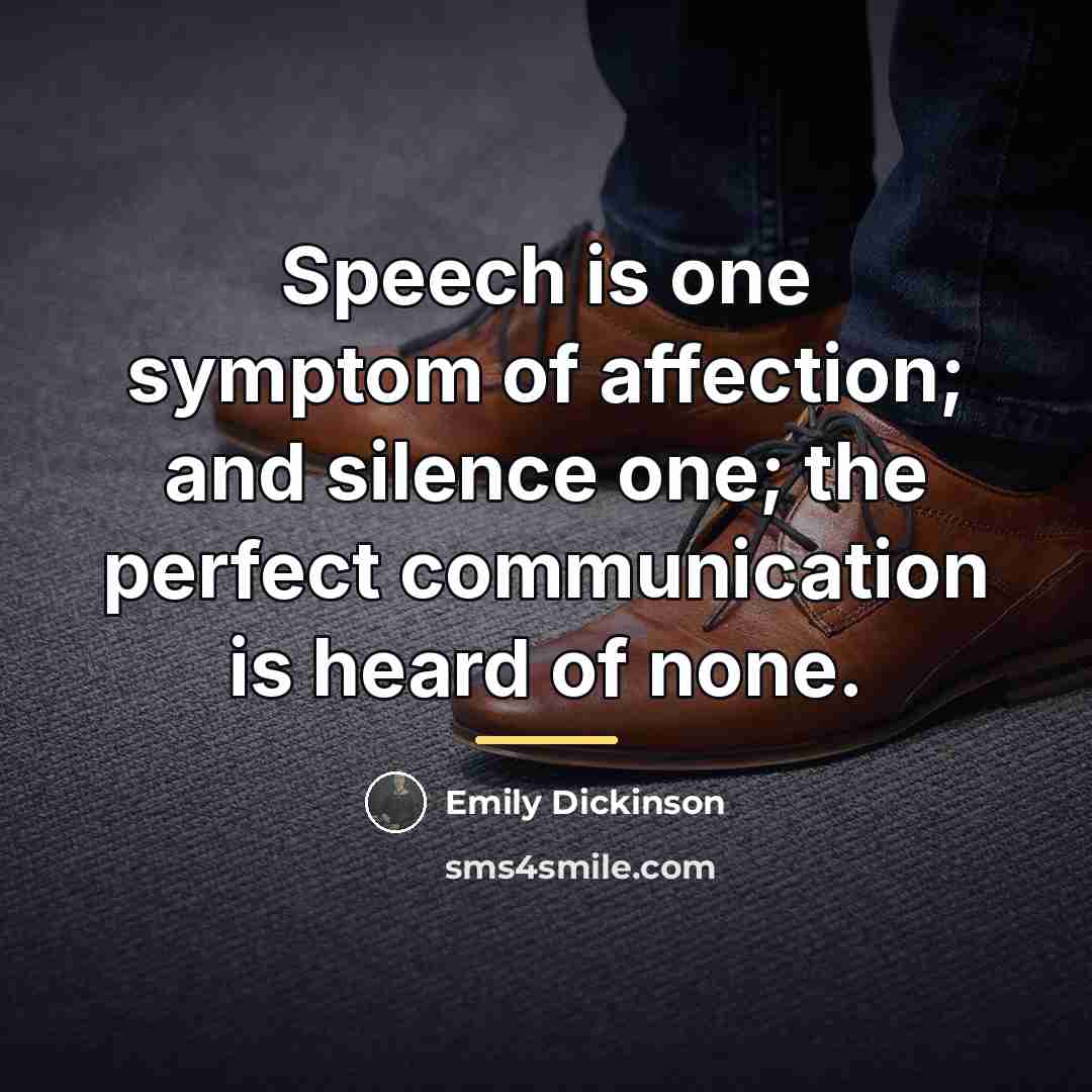 “Speech is one symptom of affection; and silence one; the…” quote by Emily Dickinson