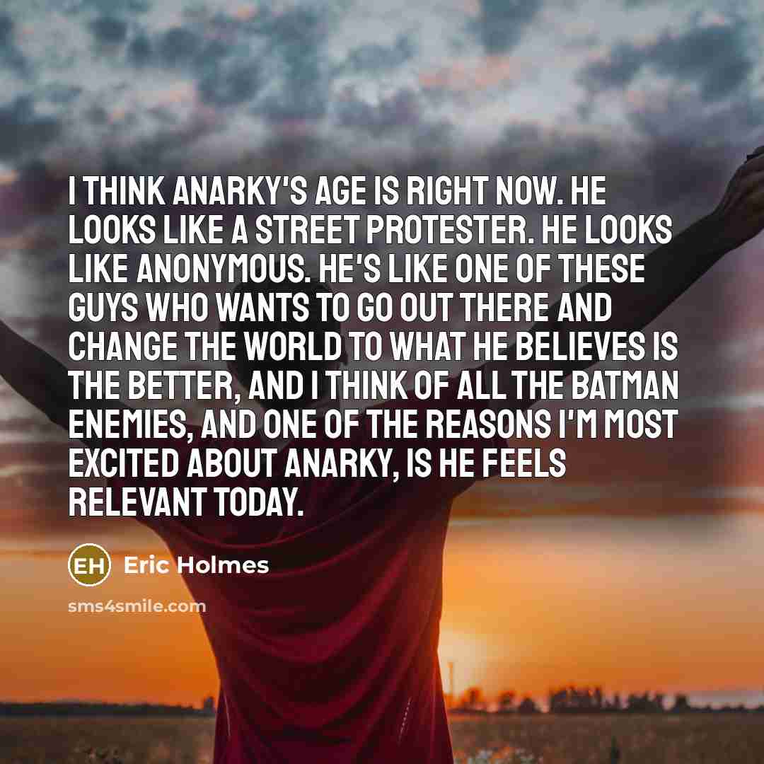 “I think Anarky's age is right now. He looks like…” quote by Eric Holmes