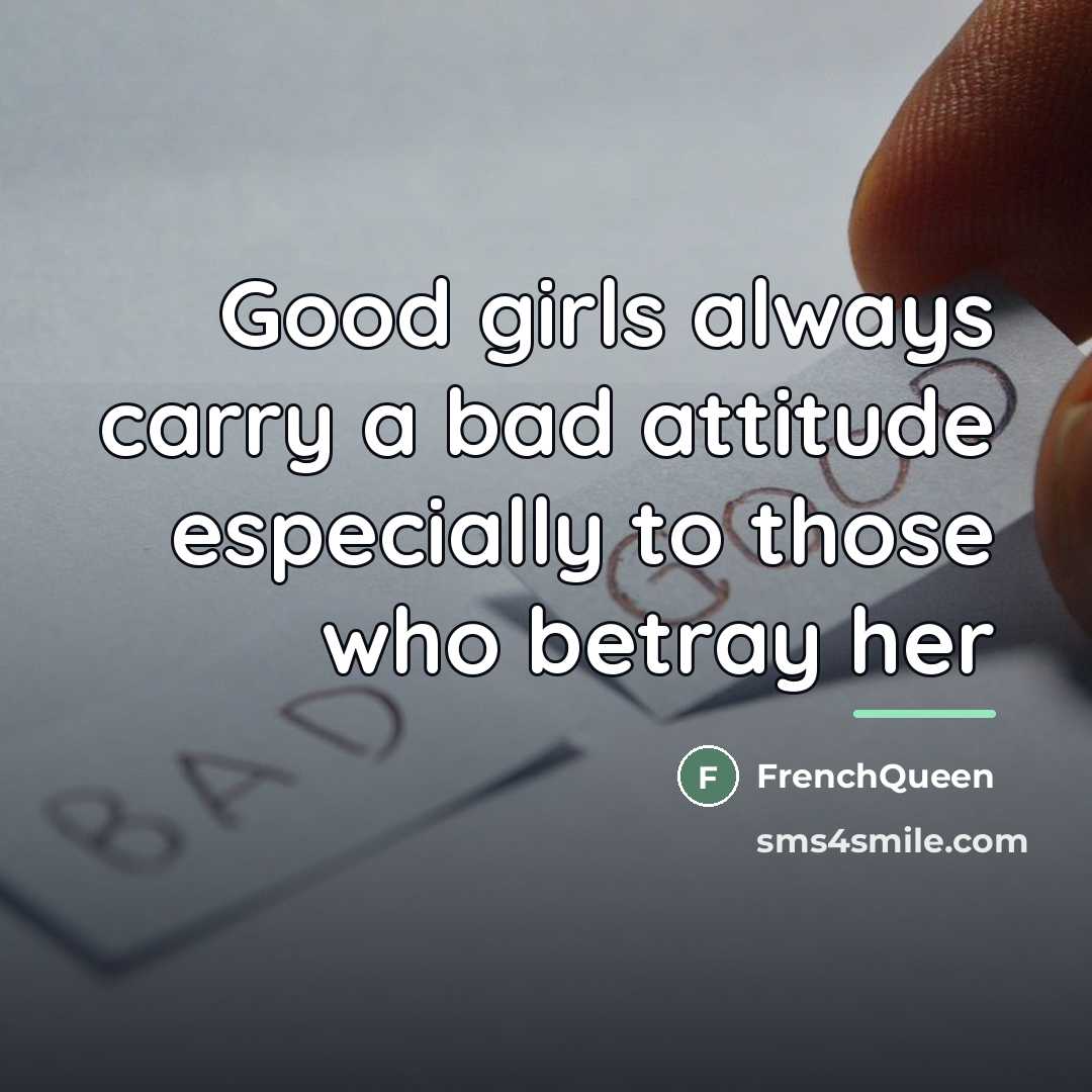 “Good girls always carry a bad attitude especially to those…” quote by Frenchqueen