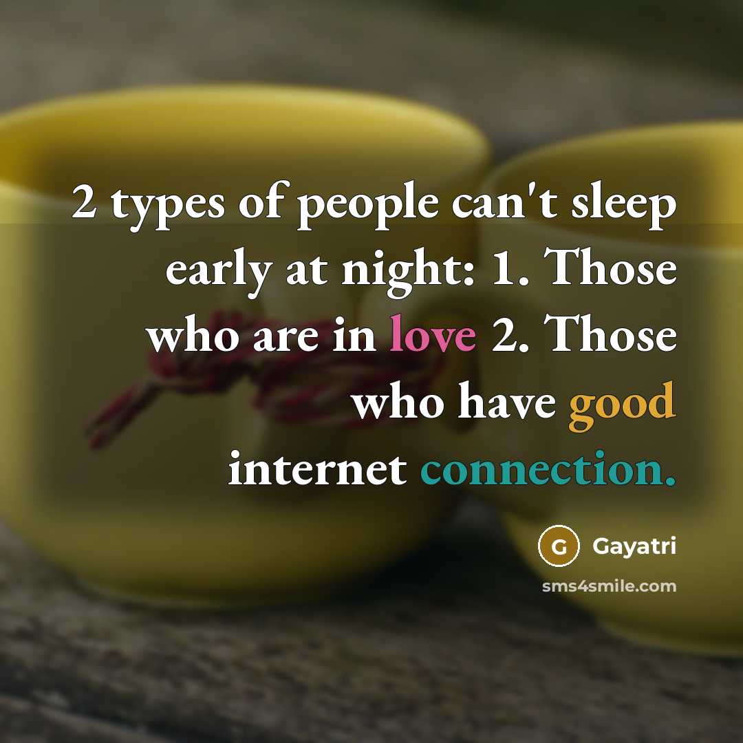 “2 types of people can't sleep early at night: 1.…” quote by Gayatri