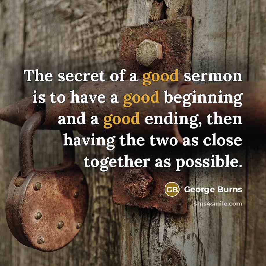 “The secret of a good sermon is to have a…” quote by George Burns