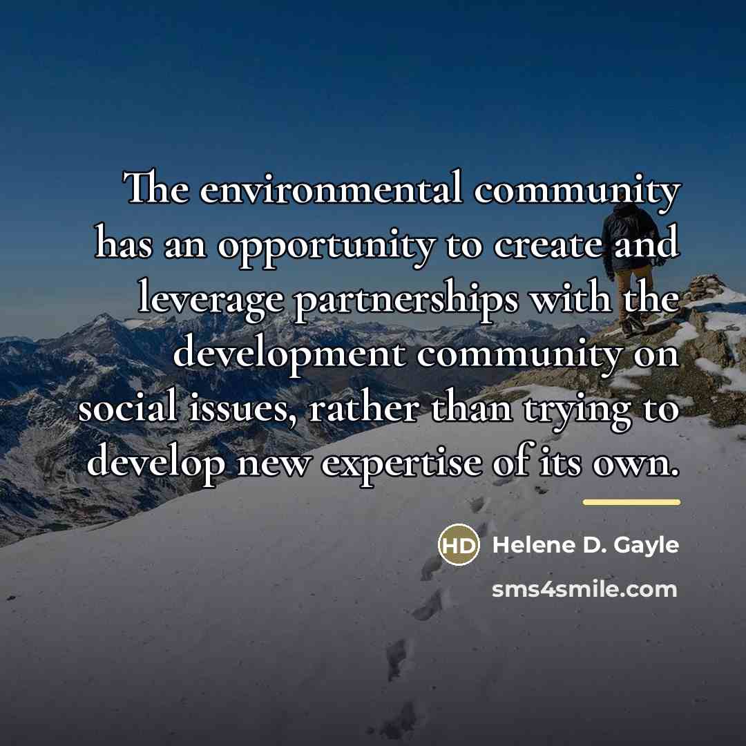 “The environmental community has an opportunity to create and leverage…” quote by Helene D. Gayle