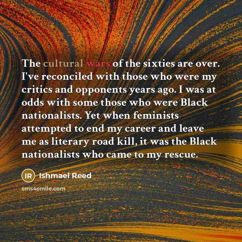 “The cultural wars of the sixties are over. I've reconciled…” quote by Ishmael Reed