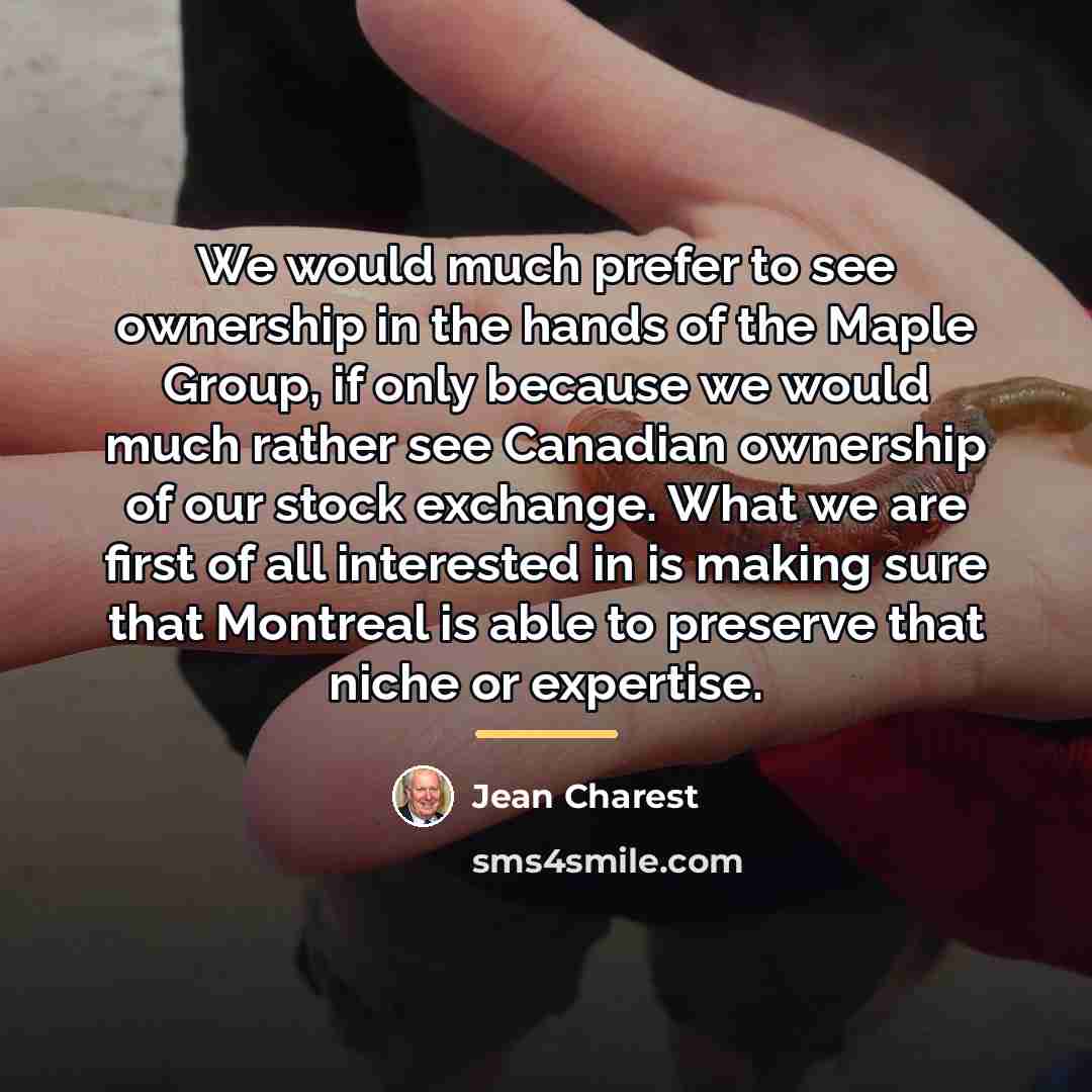 “We would much prefer to see ownership in the hands…” quote by Jean Charest