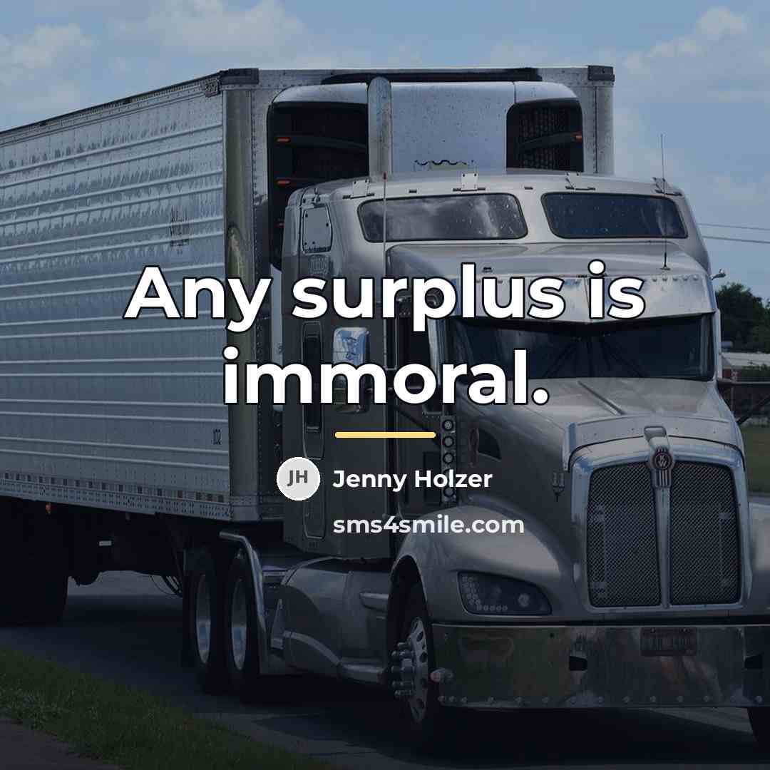 “Any surplus is immoral.…” quote by Jenny Holzer