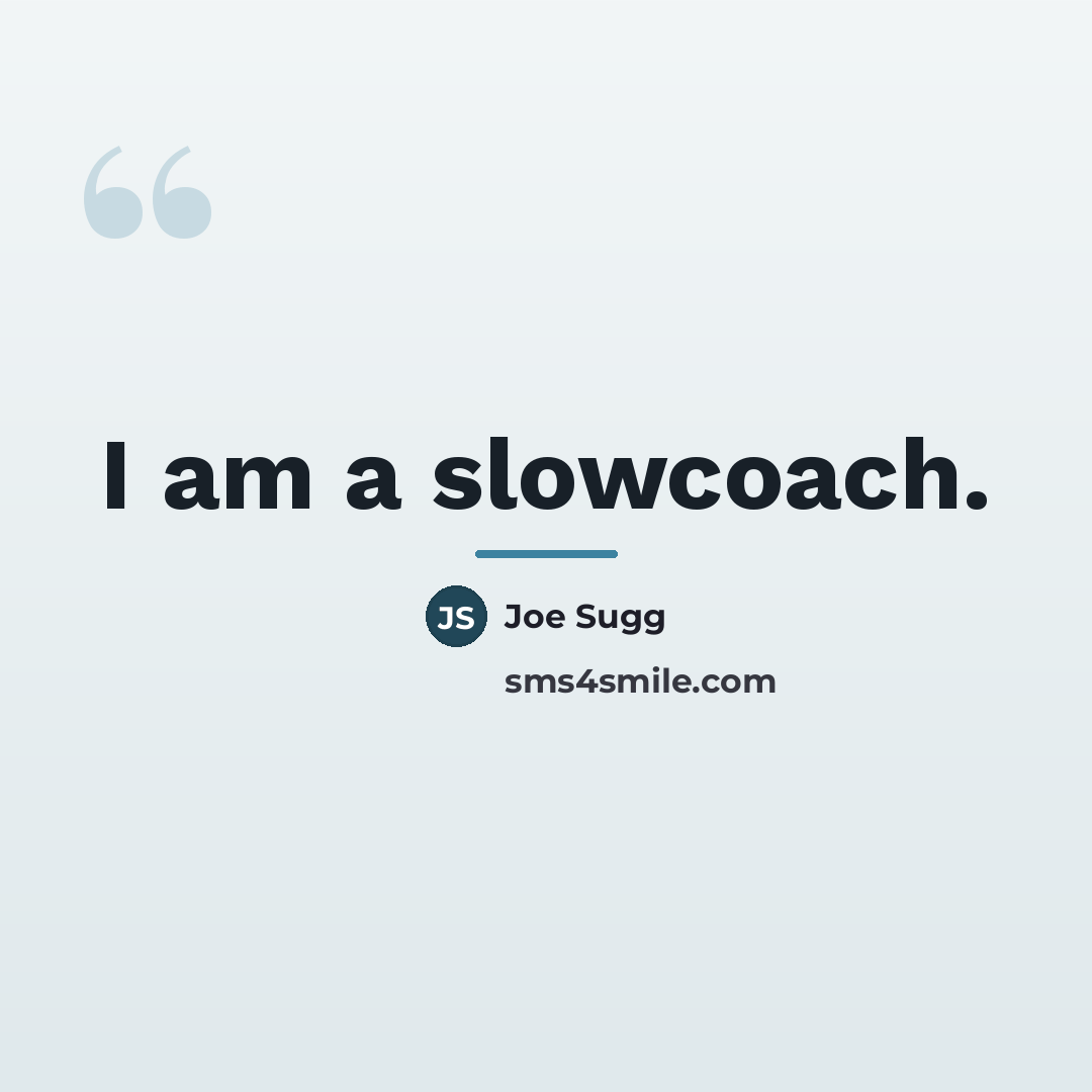 “I am a slowcoach.…” quote by Joe Sugg