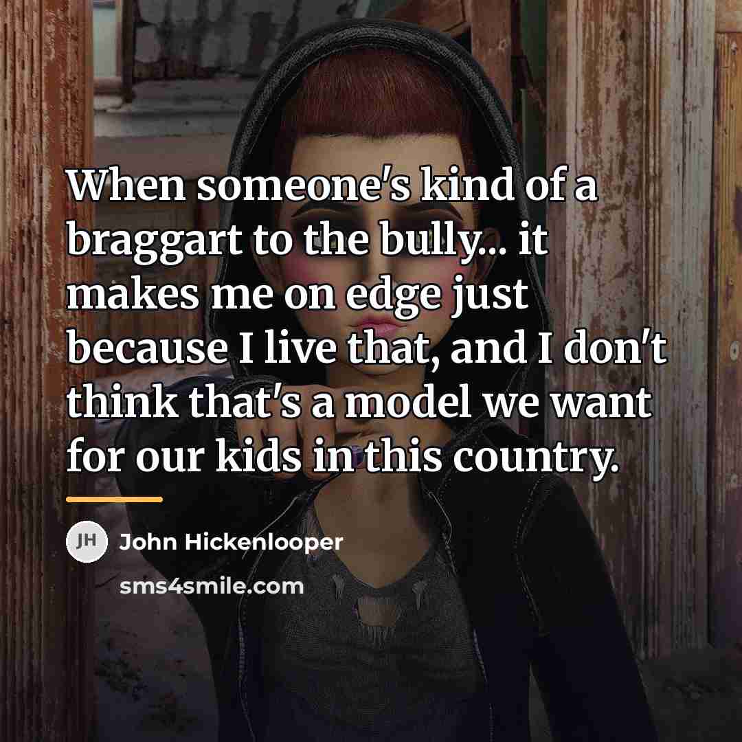 “When someone's kind of a braggart to the bully... it…” quote by John Hickenlooper