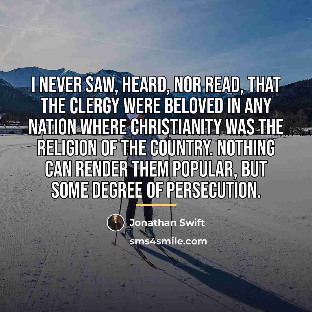 “I never saw, heard, nor read, that the clergy were…” quote by Jonathan Swift