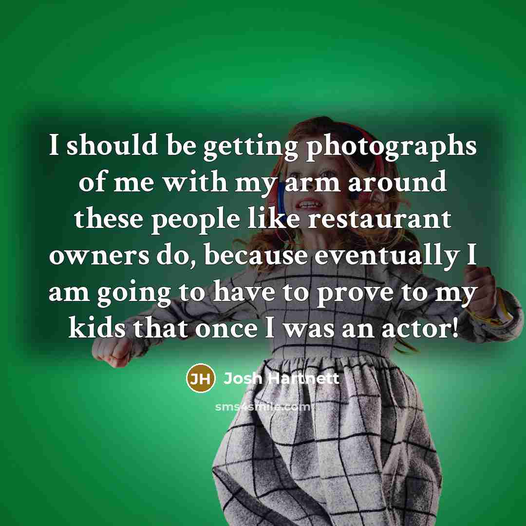 “I should be getting photographs of me with my arm…” quote by Josh Hartnett