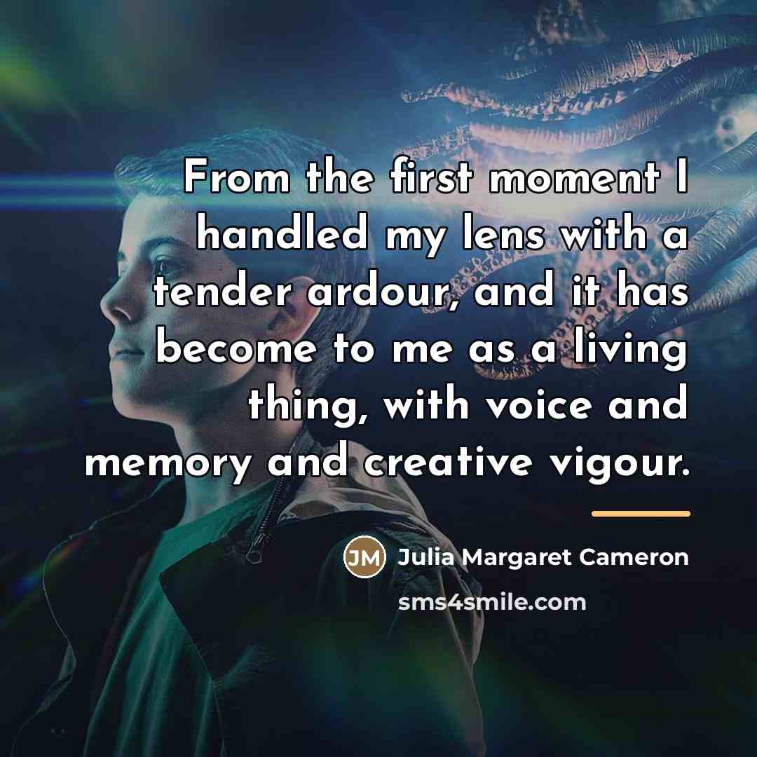 “From the first moment I handled my lens with a…” quote by Julia Margaret Cameron