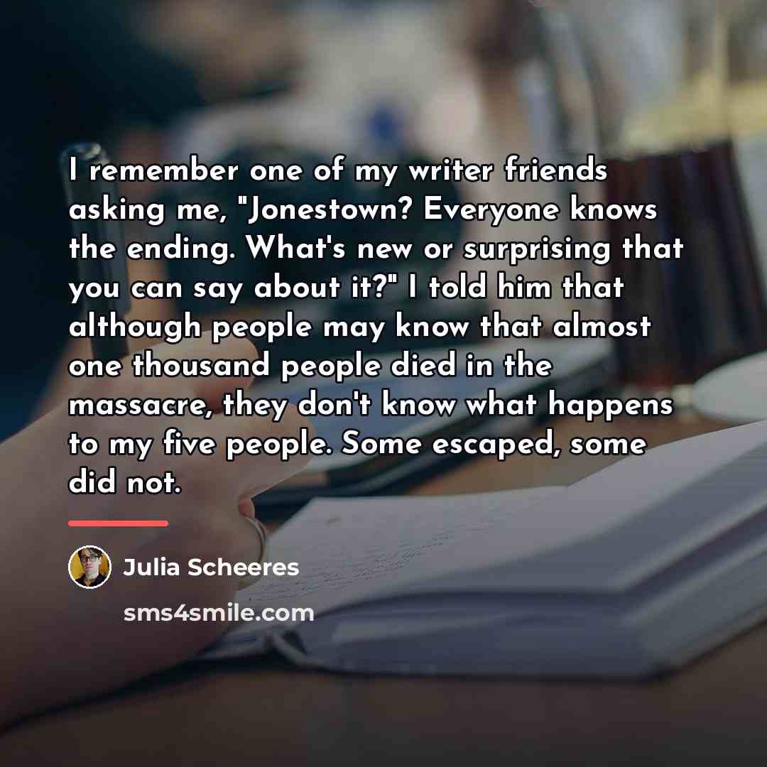 “I remember one of my writer friends asking me, "Jonestown?…” quote by Julia Scheeres