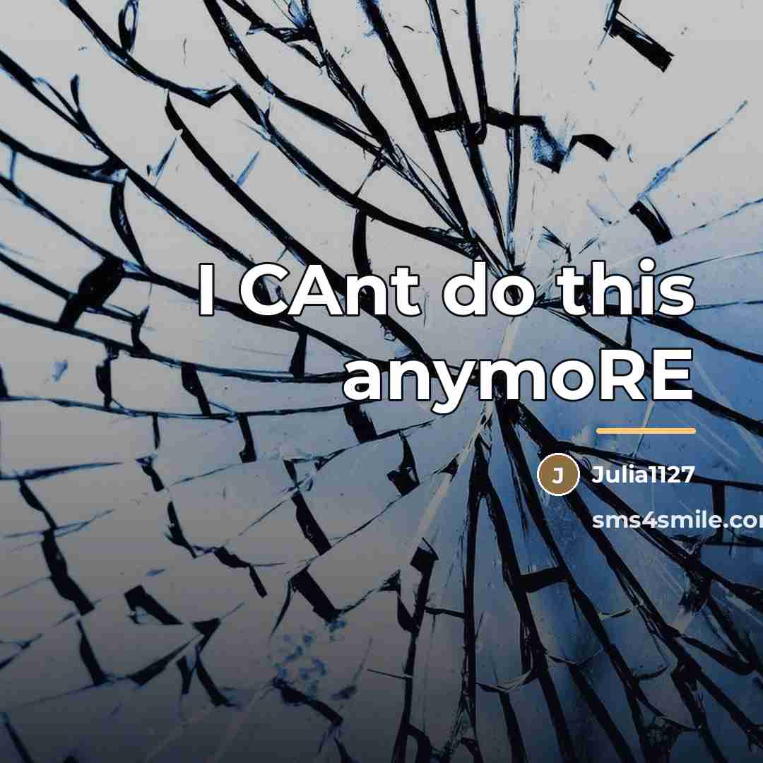 “I CAnt do this anymoRE…” quote by Julia1127