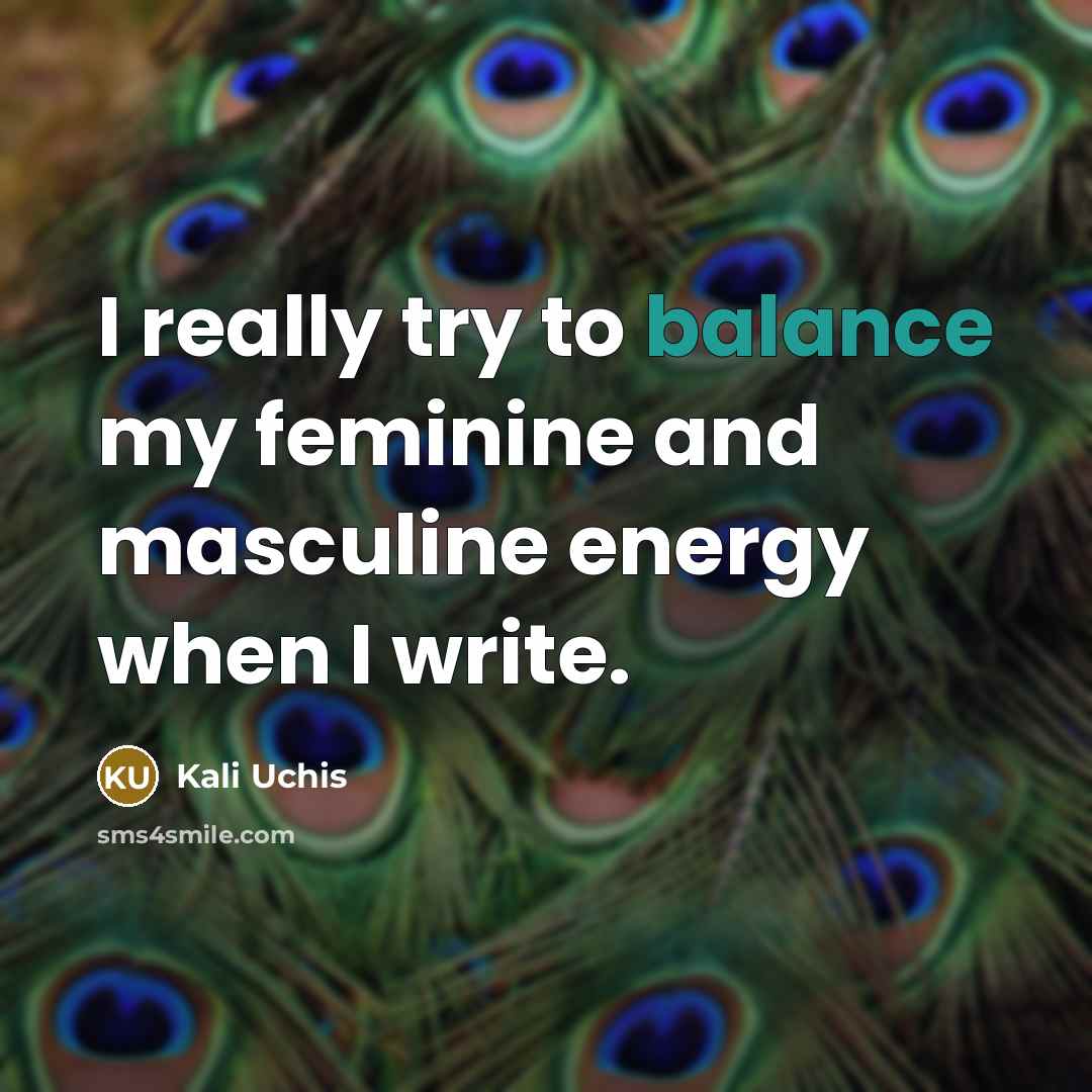 “I really try to balance my feminine and masculine energy…” quote by Kali Uchis