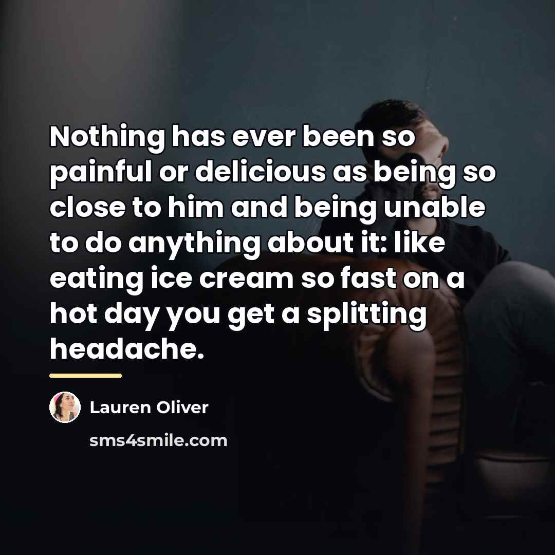 “Nothing has ever been so painful or delicious as being…” quote by Lauren Oliver