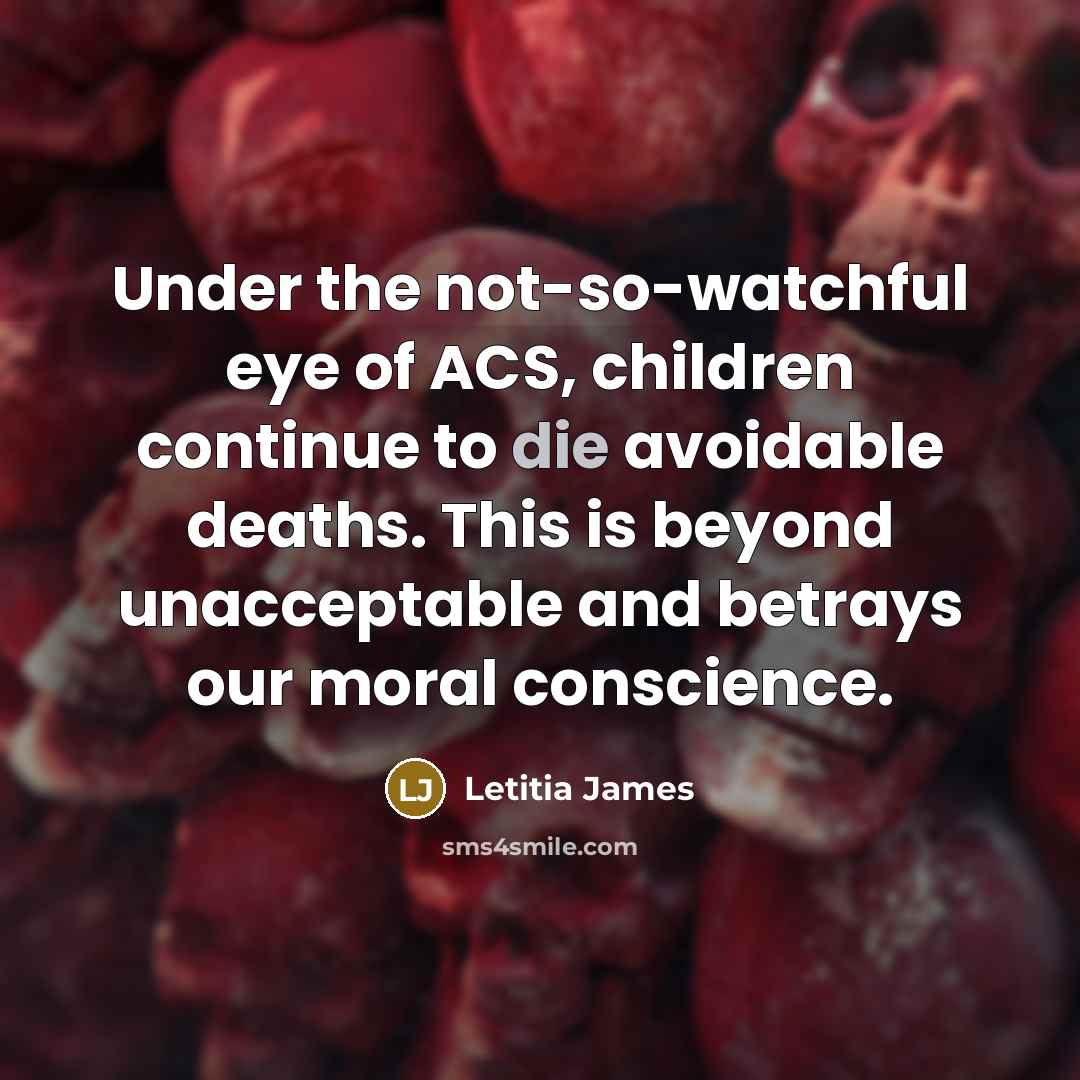 “Under the not-so-watchful eye of ACS, children continue to die…” quote by Letitia James