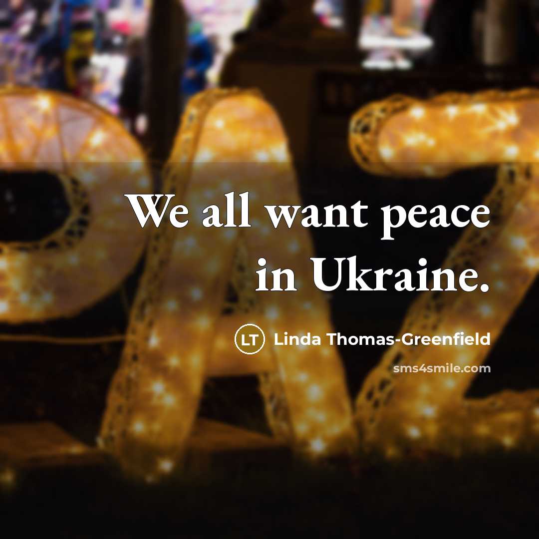“We all want peace in Ukraine.…” quote by Linda Thomas-Greenfield
