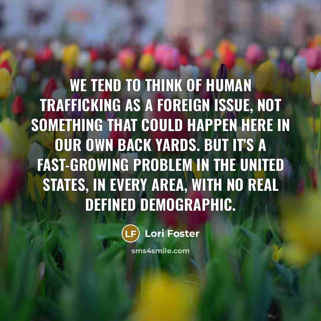 “We tend to think of human trafficking as a foreign…” quote by Lori Foster