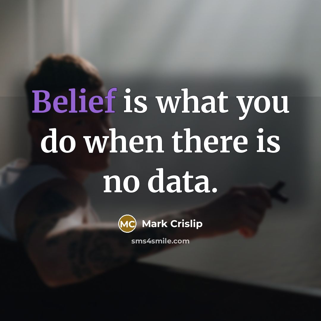“Belief is what you do when there is no data.…” quote by Mark Crislip