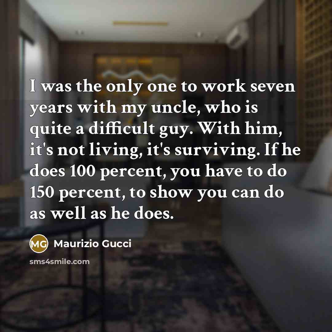 “I was the only one to work seven years with…” quote by Maurizio Gucci
