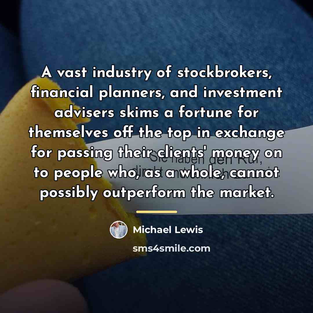 “A vast industry of stockbrokers, financial planners, and investment advisers…” quote by Michael Lewis