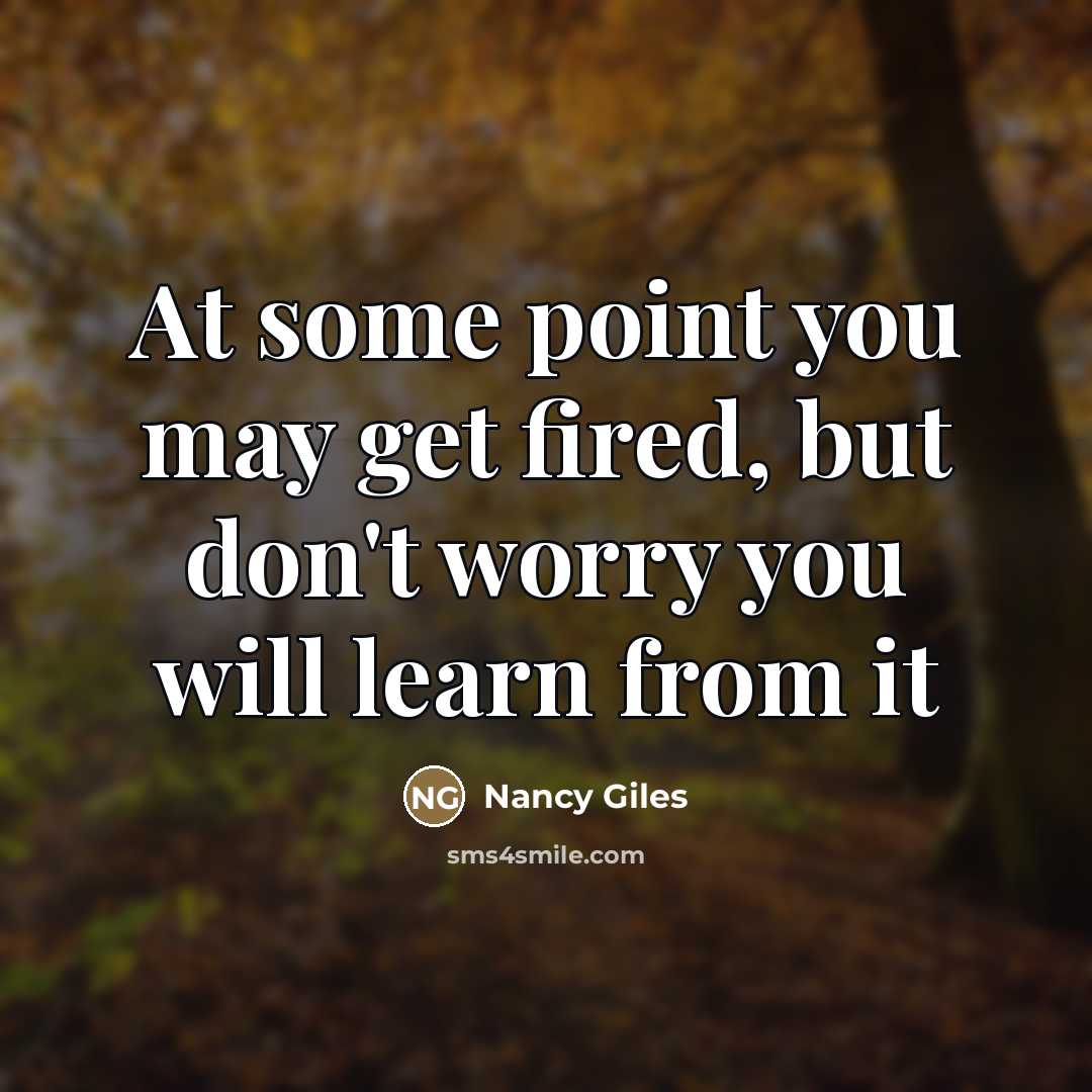 “At some point you may get fired, but don't worry…” quote by Nancy Giles