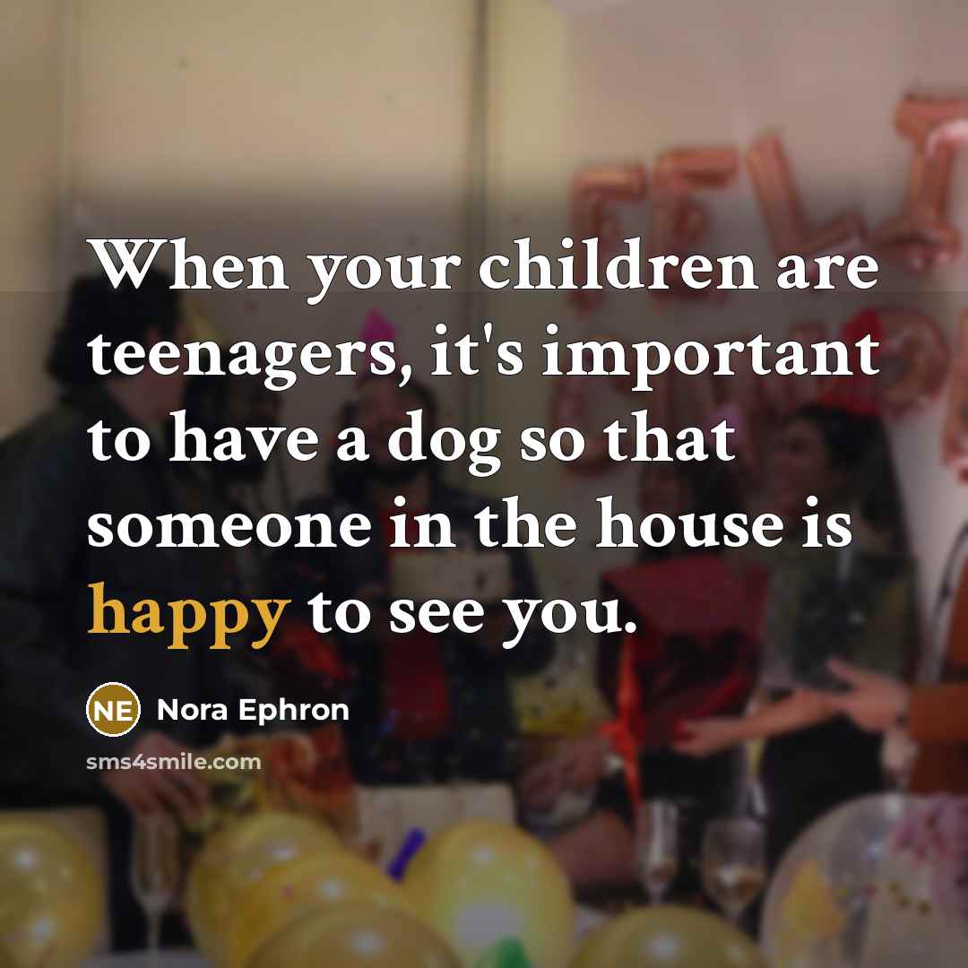 “When your children are teenagers, it's important to have a…” quote by Nora Ephron