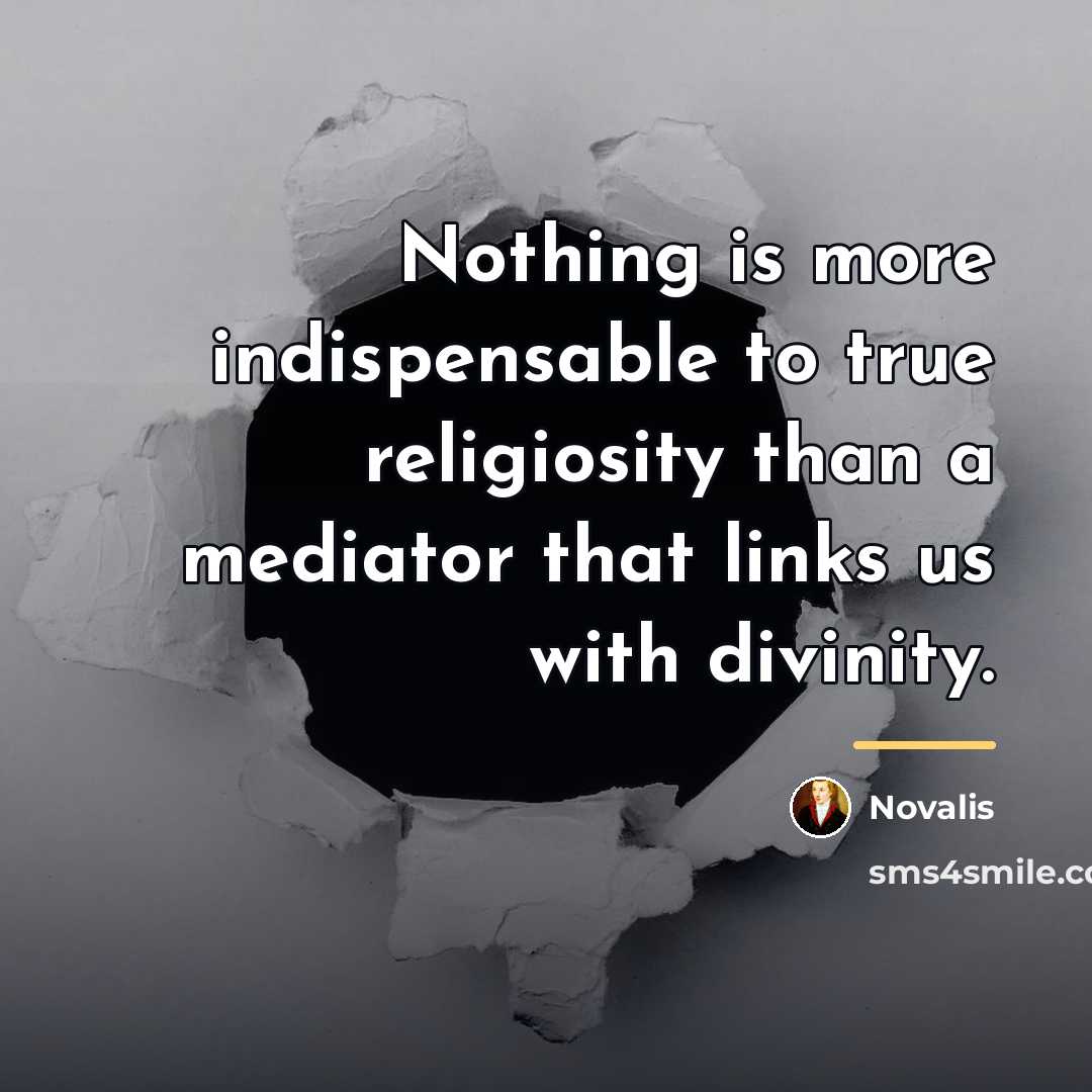 “Nothing is more indispensable to true religiosity than a mediator…” quote by Novalis