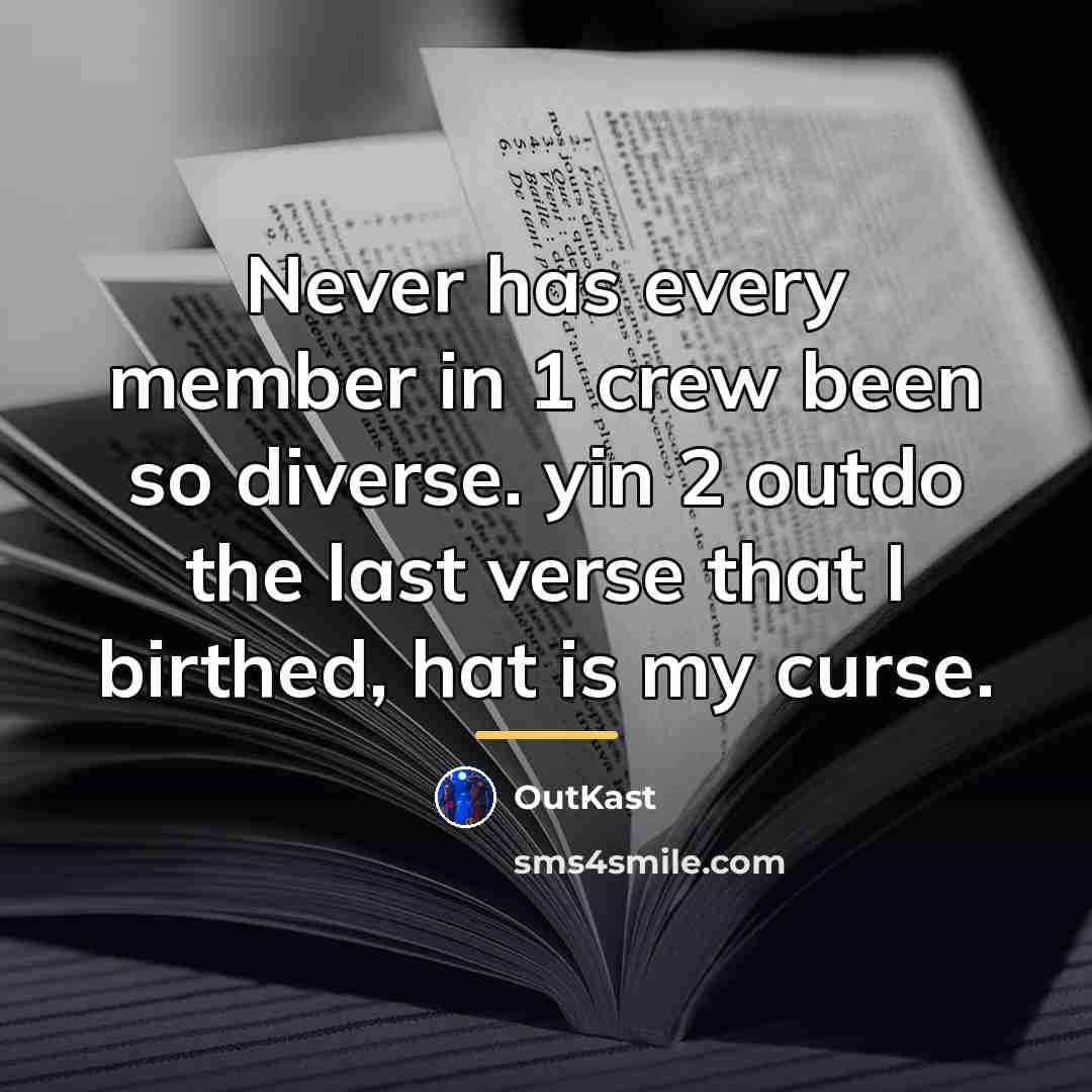 “Never has every member in 1 crew been so diverse.…” quote by Outkast