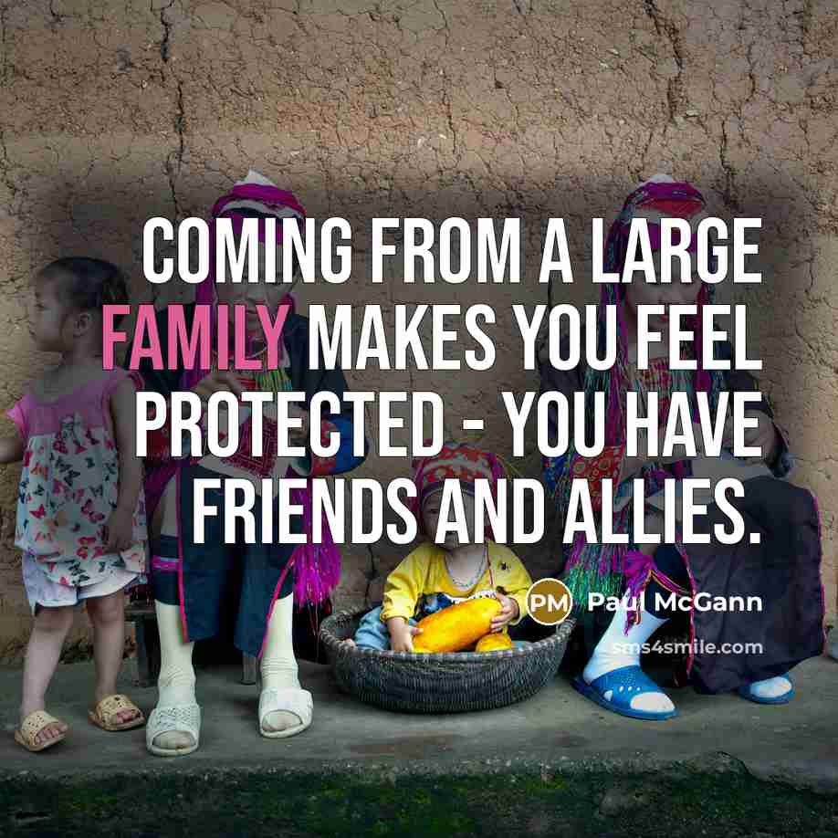 “Coming from a large family makes you feel protected -…” quote by Paul McGann
