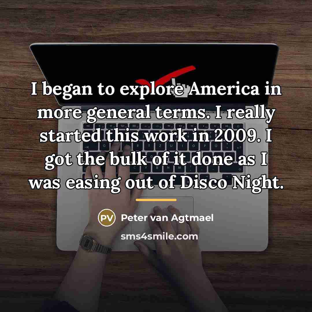 “I began to explore America in more general terms. I…” quote by Peter van Agtmael