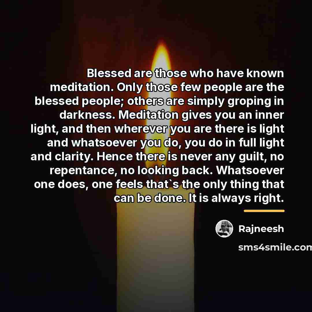 “Blessed are those who have known meditation. Only those few…” quote by Rajneesh