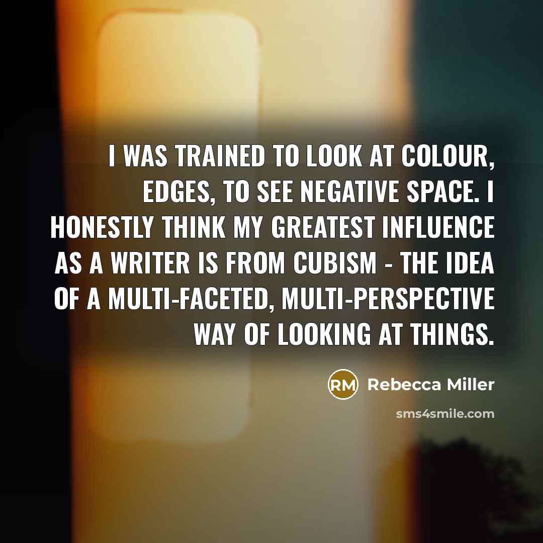 “I was trained to look at colour, edges, to see…” quote by Rebecca Miller