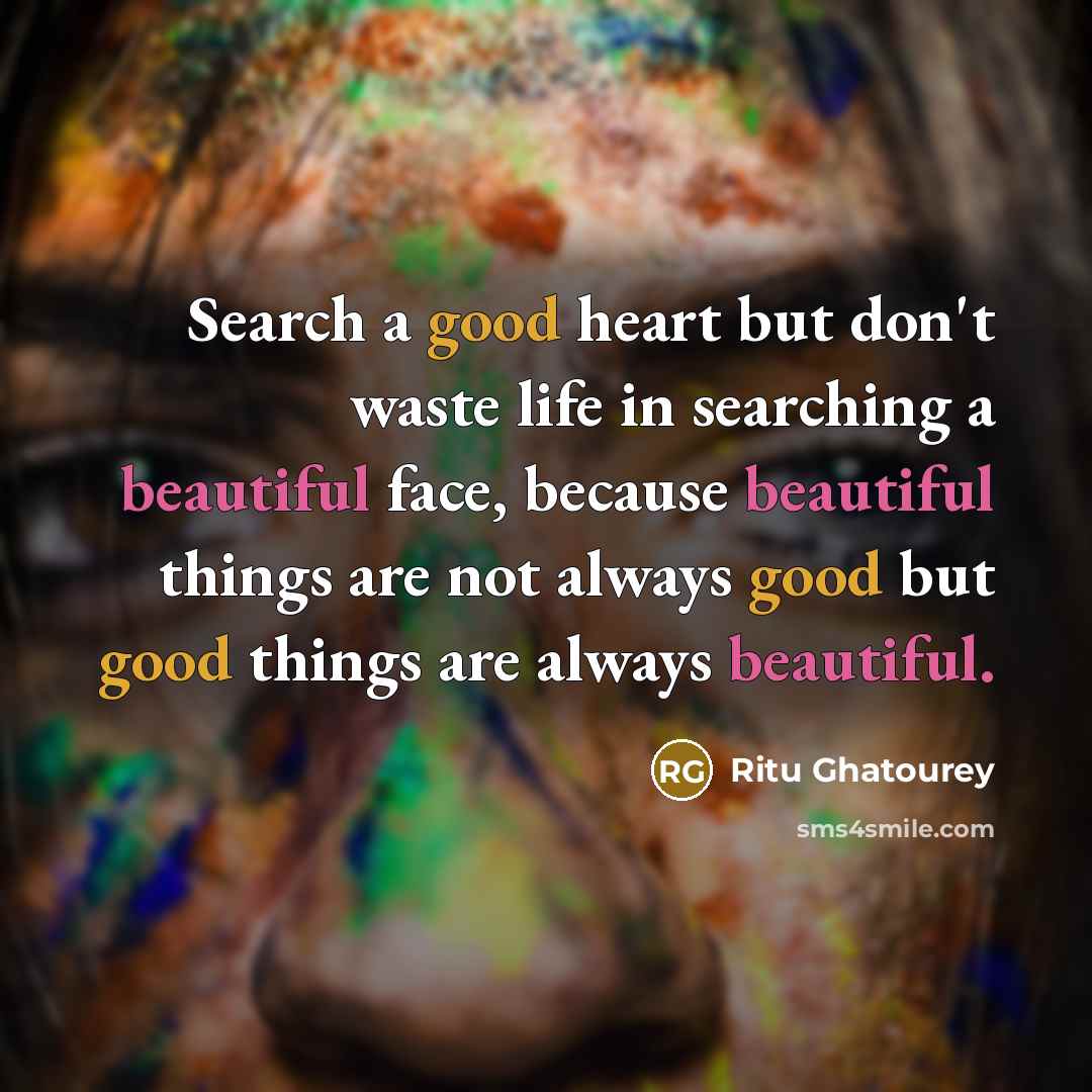 “Search a good heart but don't waste life in searching…” quote by Ritu Ghatourey