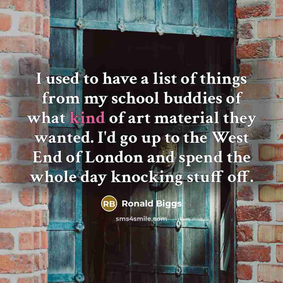 “I used to have a list of things from my…” quote by Ronald Biggs