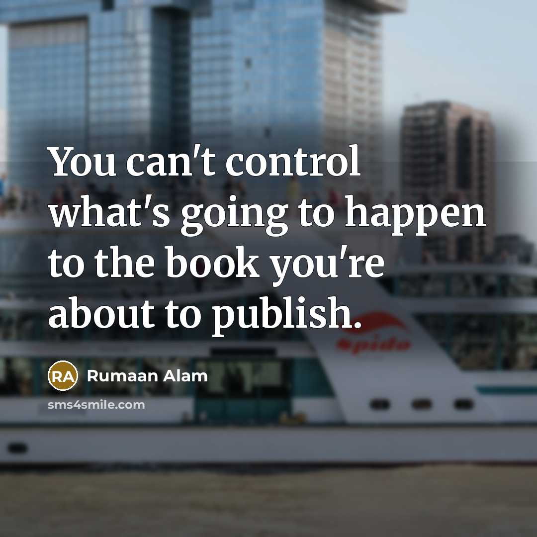 “You can't control what's going to happen to the book…” quote by Rumaan Alam