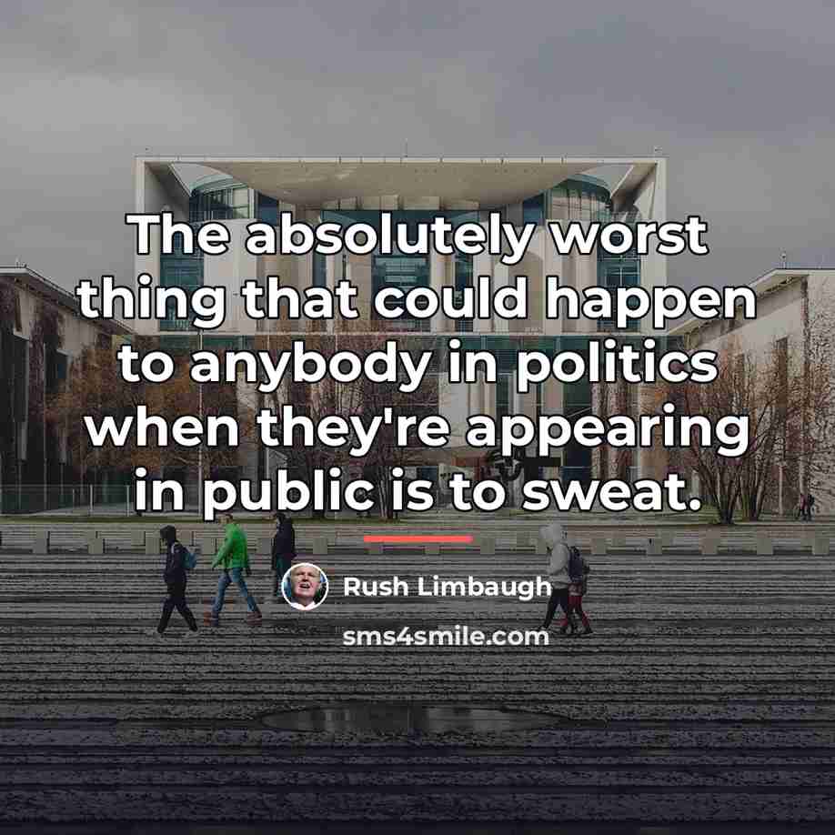 “The absolutely worst thing that could happen to anybody in…” quote by Rush Limbaugh
