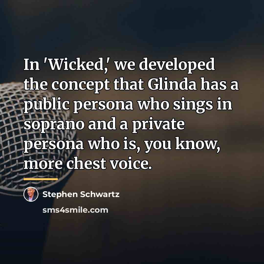 “In 'Wicked,' we developed the concept that Glinda has a…” quote by Stephen Schwartz